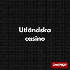 Utländska casinon En guide till online spelplattformar