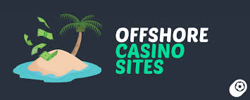 Comprehensive List of Offshore Casinos You Should Know About Comprehensive List of Offshore Casinos You Should Know About