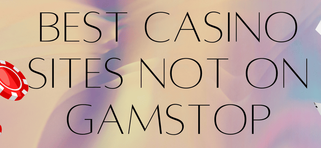 Understanding Casinos Not Regulated by GamStop